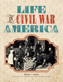 Life in Civil War America - Michael J. Varhola (ISBN 9781440310867)