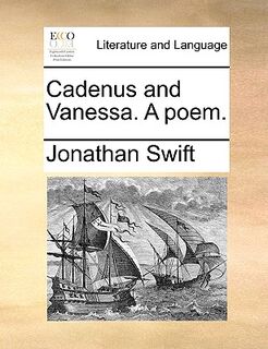 Cadenus and Vanessa. a Poem. - Jonathan Swift (ISBN 9781170350263)