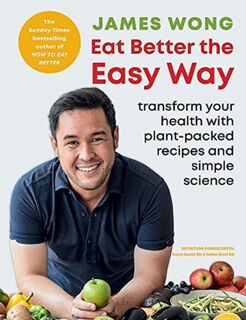 Eat Better the Easy Way - James Wong (ISBN 9781784727567)