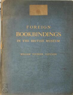 English Bookbindings in the British Museum - Foreign Bookbindings in the British Museum - William Younger Fletcher