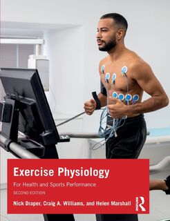 Exercise Physiology - Nick (University of Canterbury Draper, Craig Williams, Helen (University of Canterbury Marshall (ISBN 9780367624026)