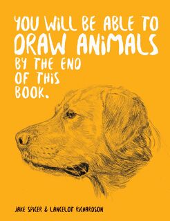 You Will Be Able to Draw Animals by the End of This Book - Jake Spicer (ISBN 9781781578674)