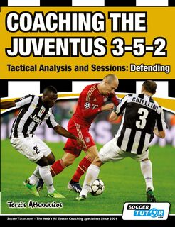 Coaching the Juventus 3-5-2 - Tactical Analysis and Sessions - Athanasios Terzis (ISBN 9781910491089)