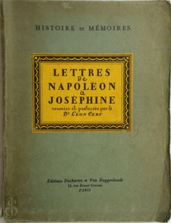 Lettres Napoléon a Joséphine - Napoleon Bonaparte, Leon Cerf