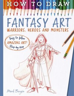 How To Draw Fantasy Art - Mark Bergin (ISBN 9781800789999)