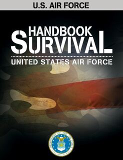 U.S. Air Force Survival Handbook - United States, United States Air Force (ISBN 9781607964032)
