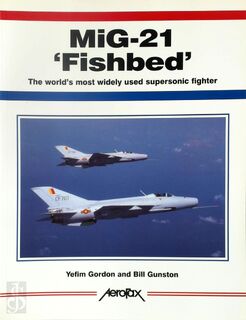 MiG-21 'Fishbed' - E. Gordon, Yefim Gordon, Bill Gunston (ISBN 9781857800425)