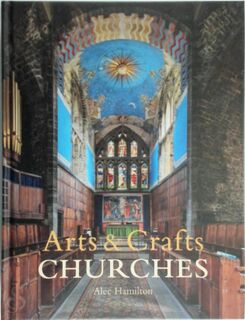 Arts & Crafts Churches - Alec Hamilton (ISBN 9781848223219)
