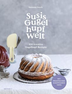 Susis Gugelhupfwelt. 200 kreative Gugelhupf-Rezepte - Susanne Dasch (ISBN 9783903240483)