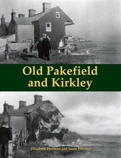Old Pakefield and Kirkley - Elizabeth Freeman, Jason Freeman (ISBN 9781840336993)