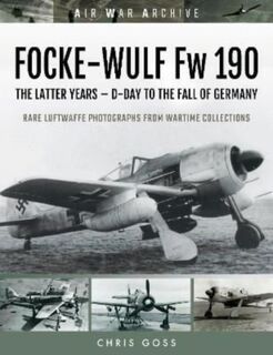 FOCKE-WULF Fw 190 - Chris Goss (ISBN 9781473899407)