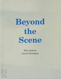 Beyond the Scene [met gesigneerde opdracht en stempeltje] - Nick Andrews, Jeroen Olyslaegers (ISBN 9789491349027)