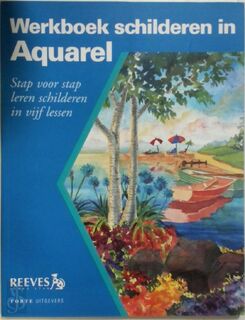 Werkboek schilderen in Aquarel - W.F. Powell, J. Hansen, C. Linscott, A. Wintsenburg (ISBN 9789058773272)