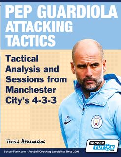 Pep Guardiola Attacking Tactics - Tactical Analysis and Sessions from Manchester City's 4-3-3 - Athanasios Terzis (ISBN 9781910491317)