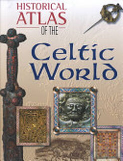 Historical Atlas of the Celtic World - Angus Konstam, Roger Kean (ISBN 9780816047611)