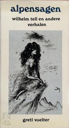 Alpensagen - Gretl Voelter, Eugen Thurnher, M. van Mourik Broekman, Maria Rehm