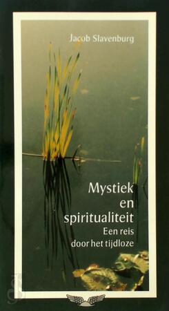 Mystiek en spiritualiteit - Jacob Slavenburg Mystiek en spiritualiteit - Jacob Slavenburg