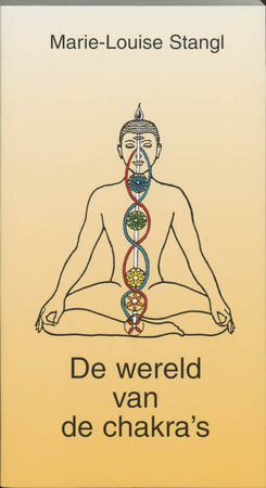 De wereld van de chakra's - M.L. Stangl, F. Oosterbaan