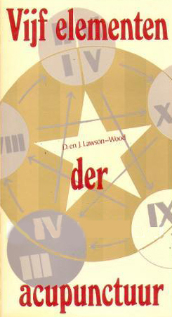 Vijf elementen der acupunctuur - D. Lawson-Wood, J. Lawson-Wood, Ankie Klootwijk Vijf elementen der acupunctuur - D. Lawson-Wood, J. Lawson-Wood, Ankie Klootwijk
