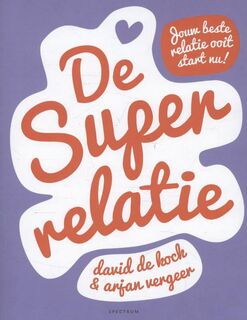 De superrelatie - David de Kock, Arjan Vergeer (ISBN 9789000320226)