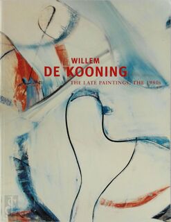 Willem De Kooning - The Late Paintings, the 1980s (ISBN 0935640479)