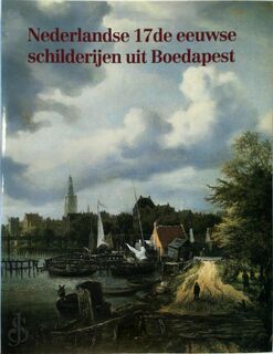 Nederlandse 17de eeuwse schilderijen uit Boedapest - Ekkehard Mai, Christiane Stukenbrock, Wallraf-richartz-museum, Centraal Museum (utrecht, Netherlands)