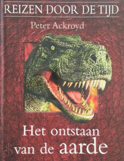 Reizen door de tijd / Het ontstaan van de aarde - P. Ackroyd (ISBN 9789045900544)