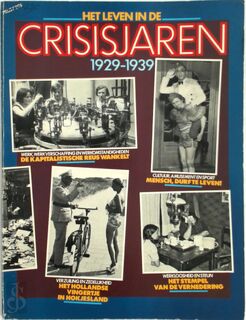 Het leven in de crisisjaren, 1929-1939 - Anita Fokkema, Reijer Blankenspoor, Flip Bool, Bob van Dijk, Gert-Jan de Rook