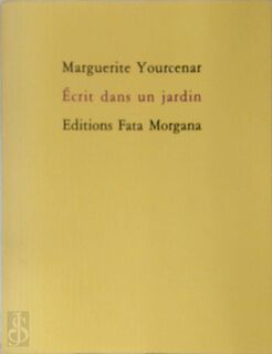 Ecrit dans un jardin - Marguerite Yourcenar (ISBN 9782851940575)