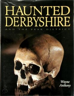 Haunted Derbyshire - Wayne Anthony (ISBN 9781859830871)