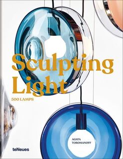 Sculpting Light: 500 Lamps - Agata Toromanoff (ISBN 9783961714445)