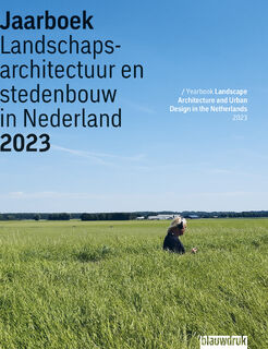 Jaarboek Landschapsarchitectuur en Stedenbouw in Nederland - Mark Hendriks, Hester van Gent, Martine Bakker, Eva Vroom, Sofia Opfer, Marit Roest, Edwin Lucas (ISBN 9789492474643)