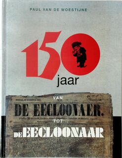 150 jaar van de Eecloonaer tot de Eecloonaar - Paul Van de Woestijne, Geert Willemarck (ISBN 9789074128377)