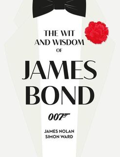 The Wit and Wisdom of James Bond - Simon Ward, James Nolan (ISBN 9781789098198)