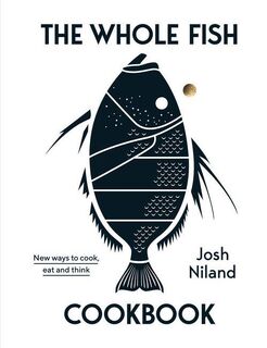 The Whole Fish Cookbook - Josh Niland (ISBN 9781743795538)