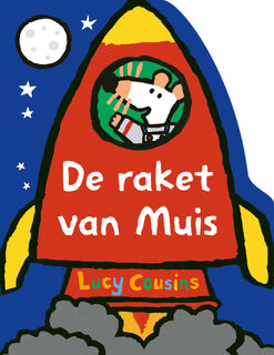 De raket van Muis - Lucy Cousins (ISBN 9789025887315)