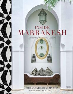 Inside Marrakesh - Meryanne Loum-Martin, Jean Cazals (ISBN 9780847864270)