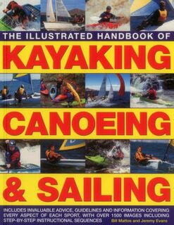 Illustrated Handbook of Kayaking, Canoeing & Sailing - Mattos Bill & Evans Jeremy (ISBN 9781780194318)