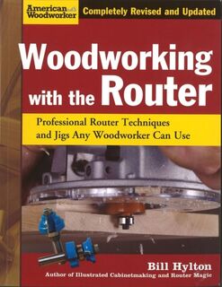 Woodworking with the Router - Bill Hylton (ISBN 9781565234383)