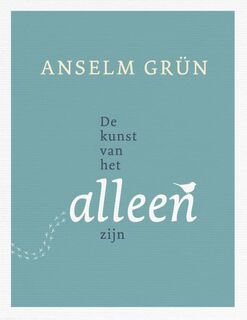 De kunst van het alleen zijn - Anselm Grün (ISBN 9789025904210)