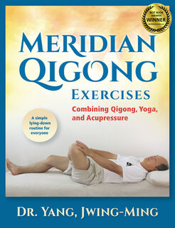 Meridian Qigong Exercises - Dr. Jwing-Ming Yang (ISBN 9781594394133)