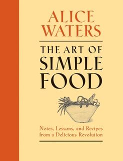 Waters, A: Art of Simple Food - Alice Waters (ISBN 9780307336798)