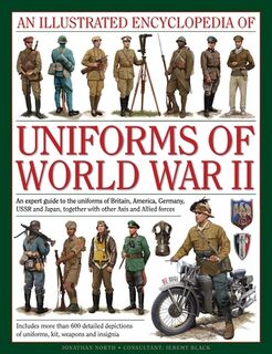 Illustrated Encyclopedia of Uniforms of World War II - North Jonathan (ISBN 9780754829881)