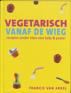 Vegetarisch vanaf de wieg - Francis van Arkel (ISBN 9789023011392)