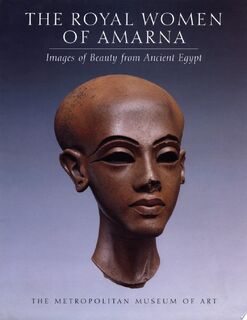 The Royal Women of Amarna - Dorothea Arnold, N.Y.) Metropolitan Museum Of Art (New York (ISBN 9780870998164)
