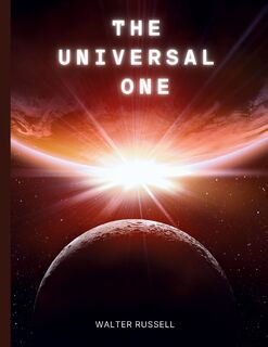 The Universal One - Walter Russell (ISBN 9781990875076)