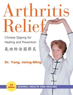 Arthritis Relief - Dr. Jwing-Ming Yang (ISBN 9781594390333)