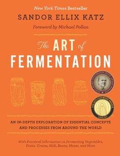 The Art of Fermentation - Sandor Ellix Katz (ISBN 9781603582865)