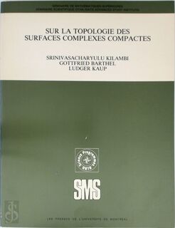 Sur la topologie des surfaces complexes compactes - Srinivasacharyulu Kilambi, Gottfried Barthel, Ludger Kaup (ISBN 9782760605725)