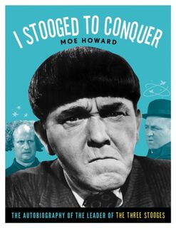 I Stooged to Conquer - Moe Howard (ISBN 9781613747667)
